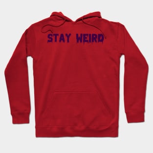 Stay Weird Hoodie